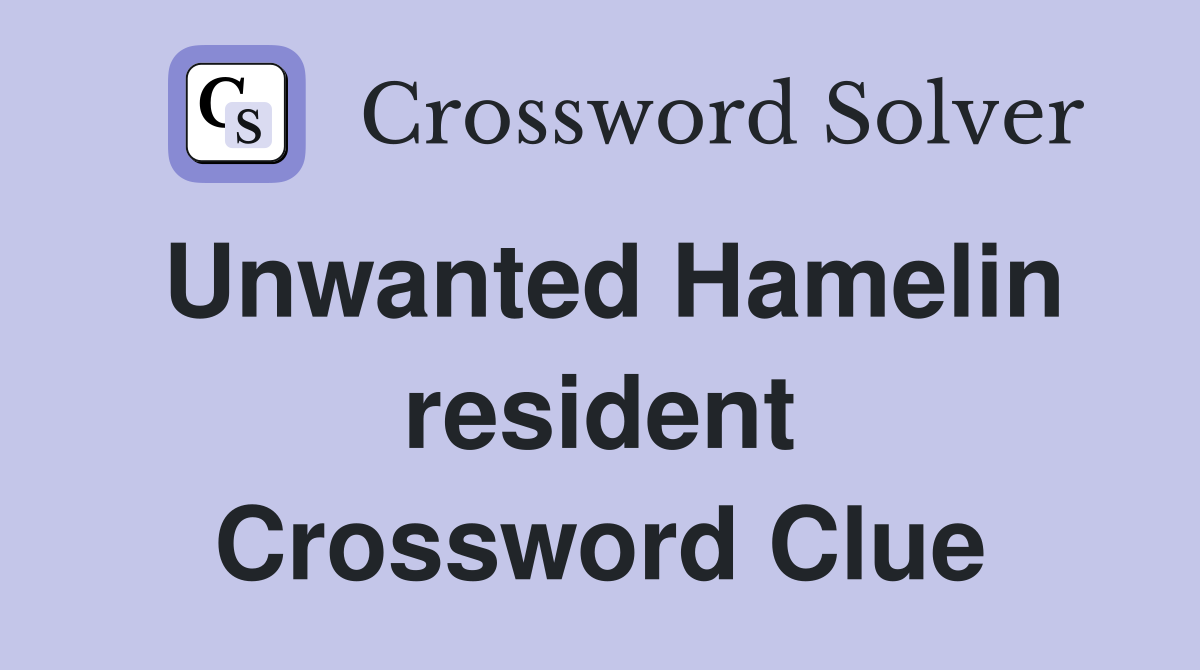 Unwanted Hamelin resident Crossword Clue