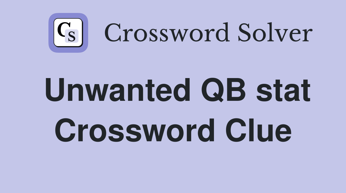 Unwanted QB stat Crossword Clue