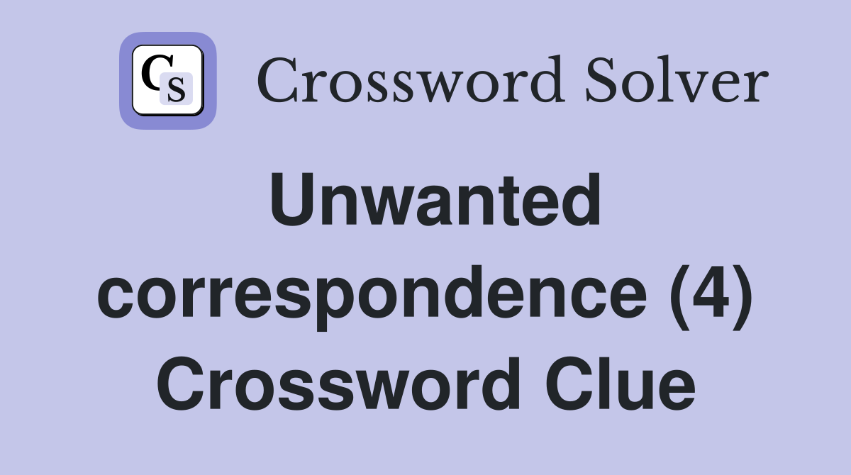 Unwanted correspondence (4) Crossword Clue