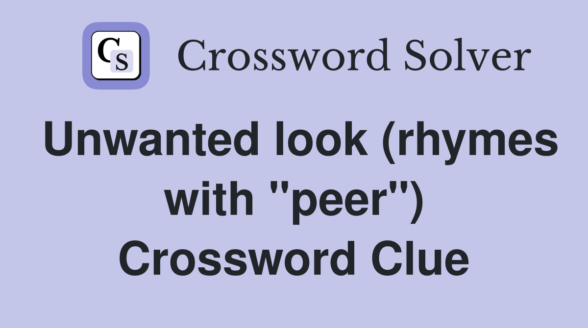 Unwanted look (rhymes with "peer") Crossword Clue