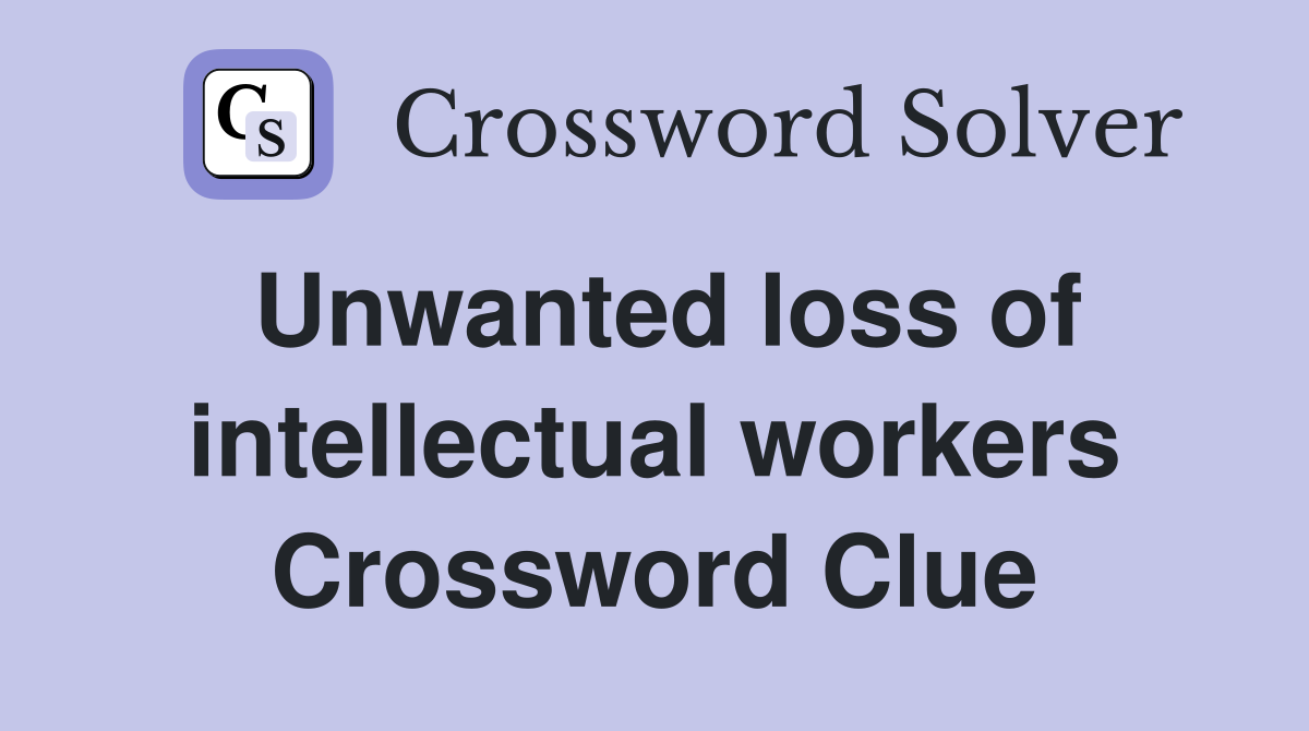 Unwanted loss of intellectual workers Crossword Clue
