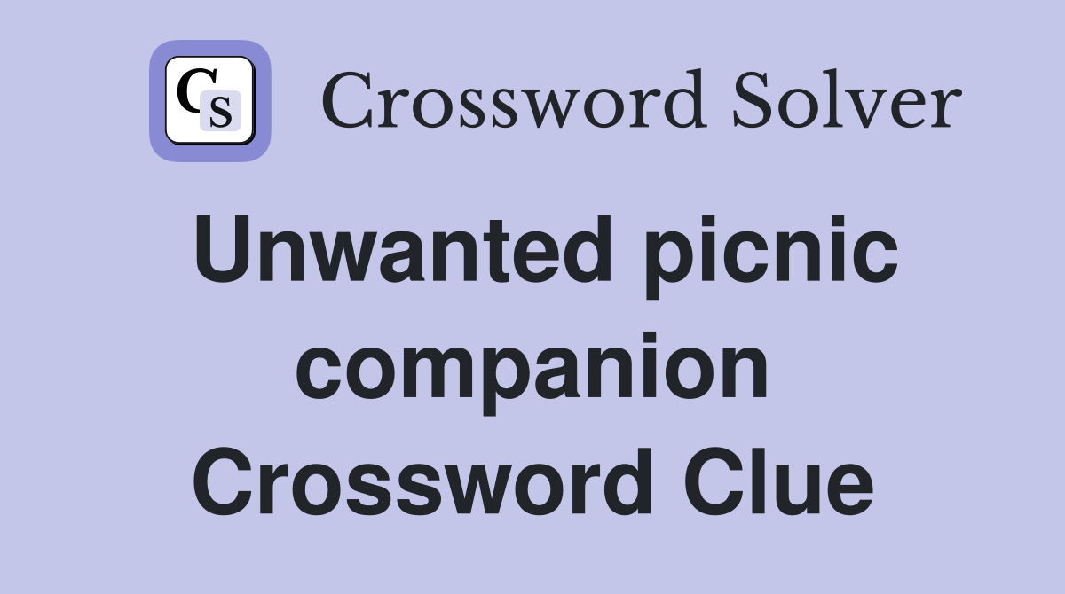 Unwanted picnic companion Crossword Clue