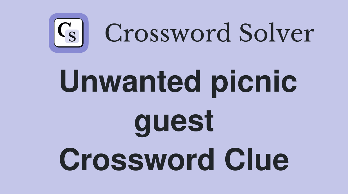Unwanted picnic guest Crossword Clue