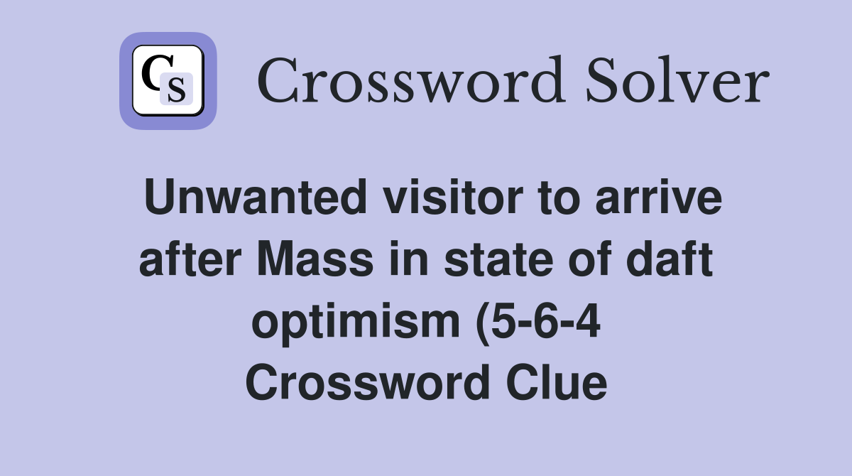 Unwanted visitor to arrive after Mass in state of daft optimism (5 6 4 Unwanted visitor to arrive after Mass in state of daft optimism (5 6 4