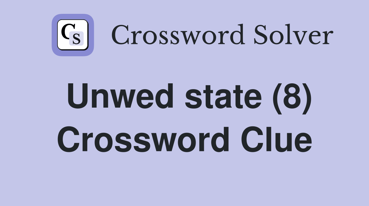 Unwed state (8) Crossword Clue