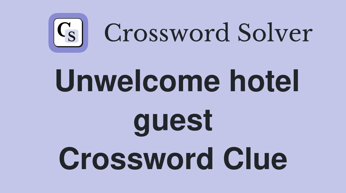 Unwelcome hotel guest Crossword Clue