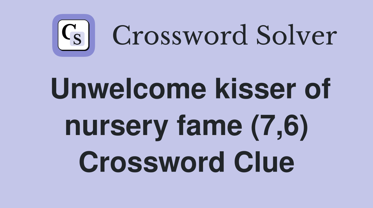 Unwelcome kisser of nursery fame (7,6) Crossword Clue