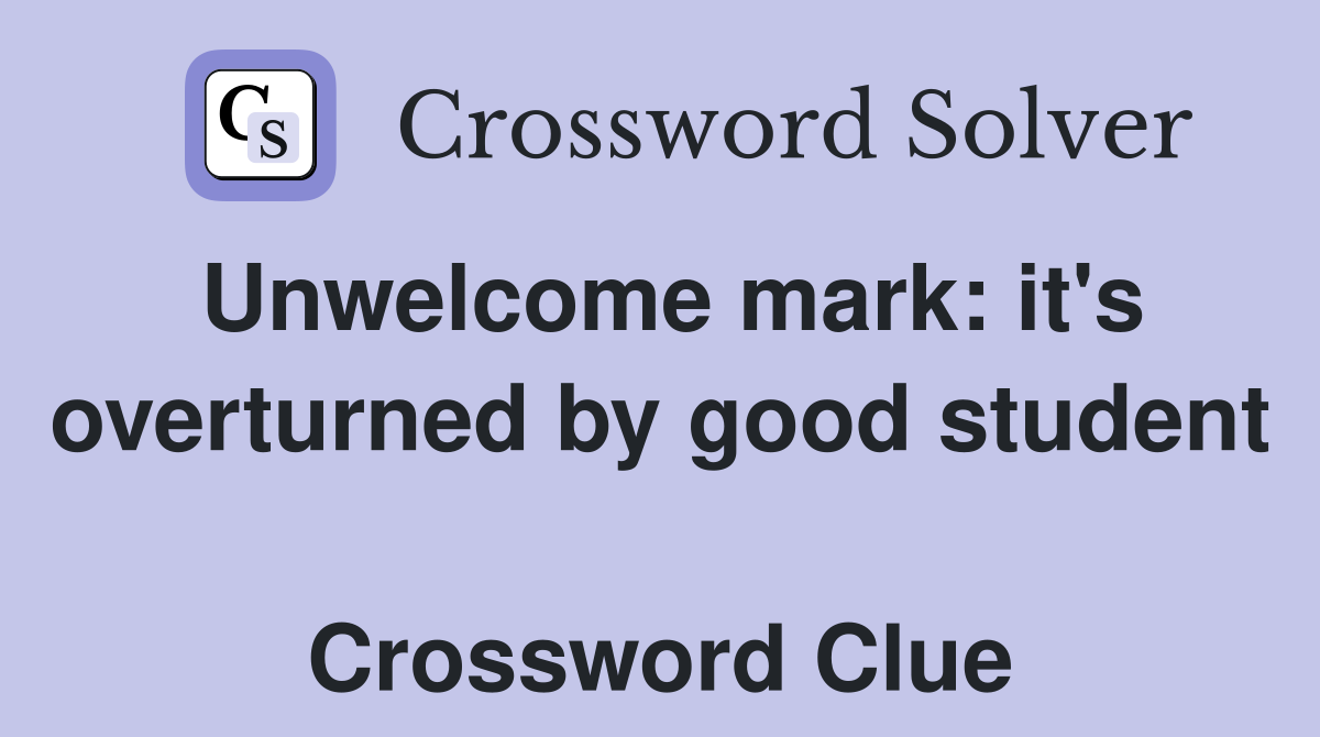 Unwelcome mark: it's overturned by good student  Crossword Clue