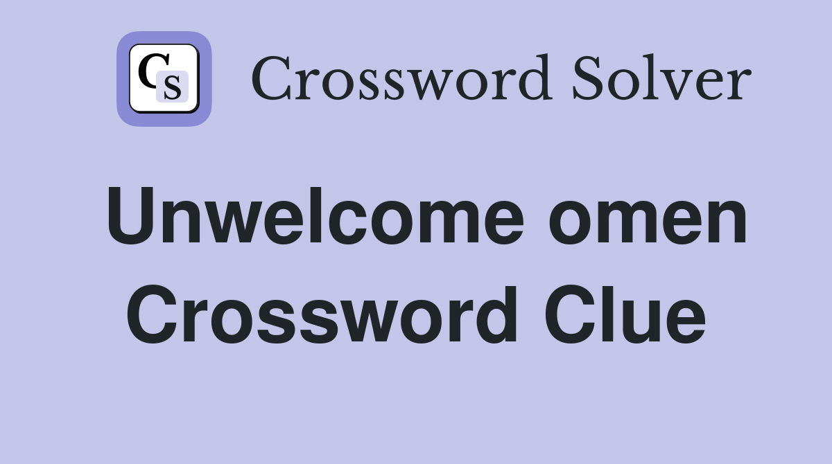 Unwelcome omen Crossword Clue