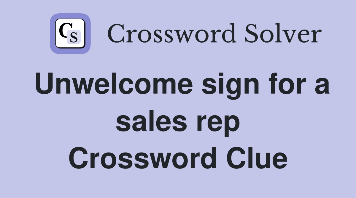 Unwelcome sign for a sales rep Crossword Clue