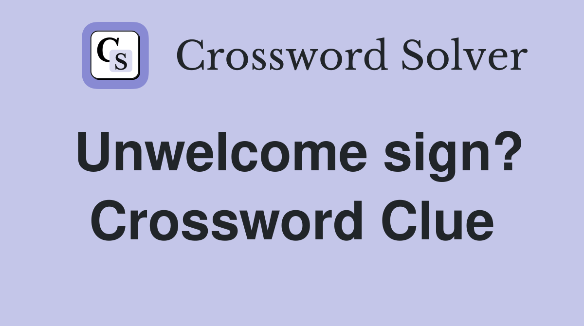 Unwelcome sign? Crossword Clue