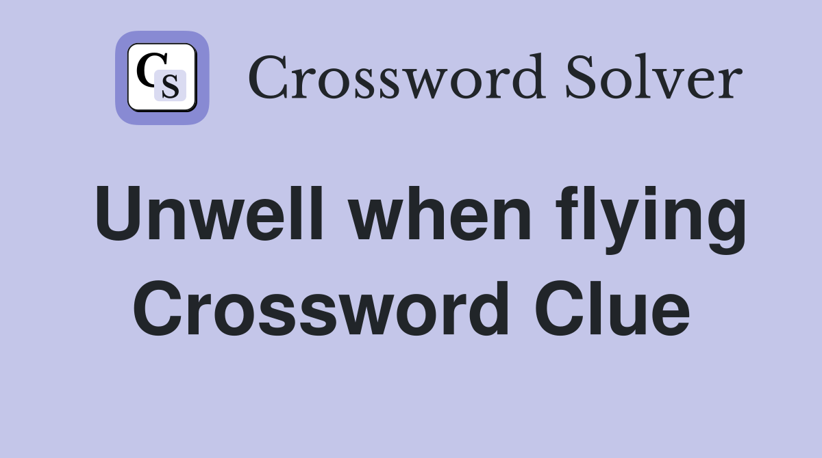 Unwell when flying Crossword Clue