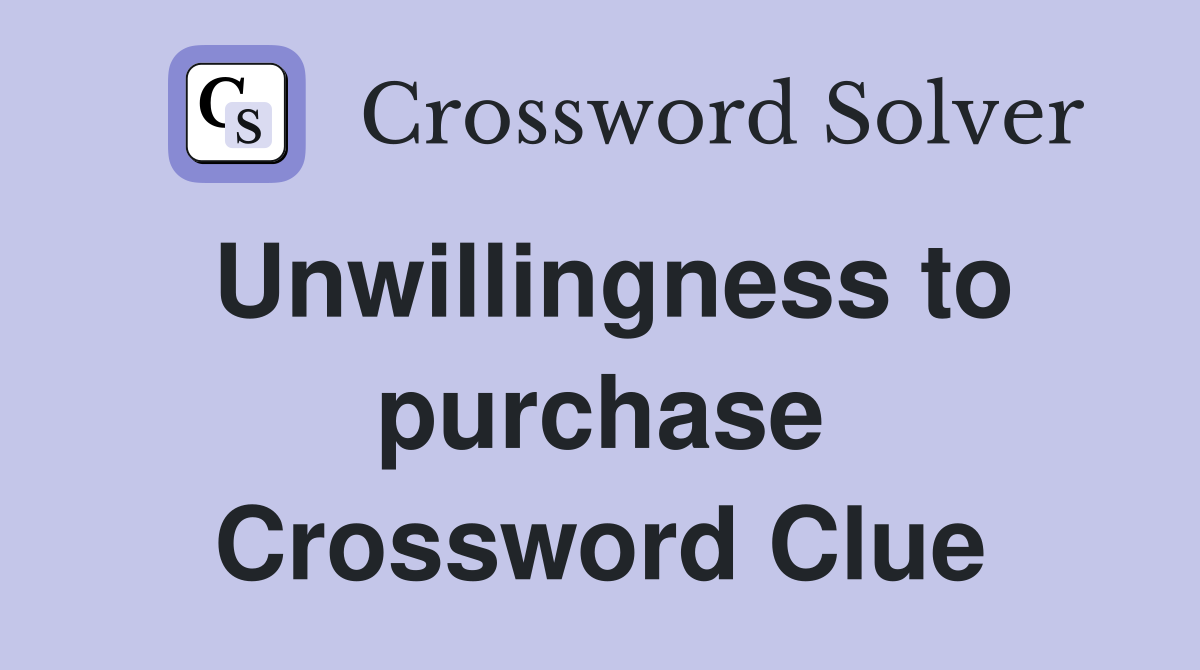Unwillingness to purchase Crossword Clue