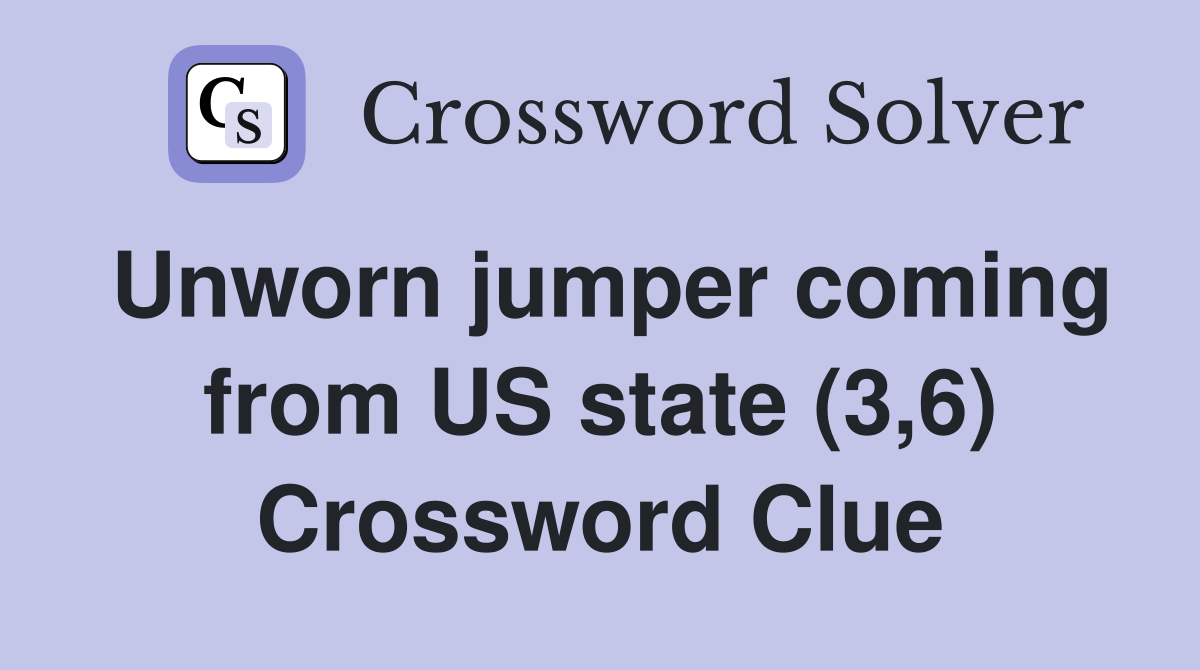 Unworn jumper coming from US state (3,6) Crossword Clue