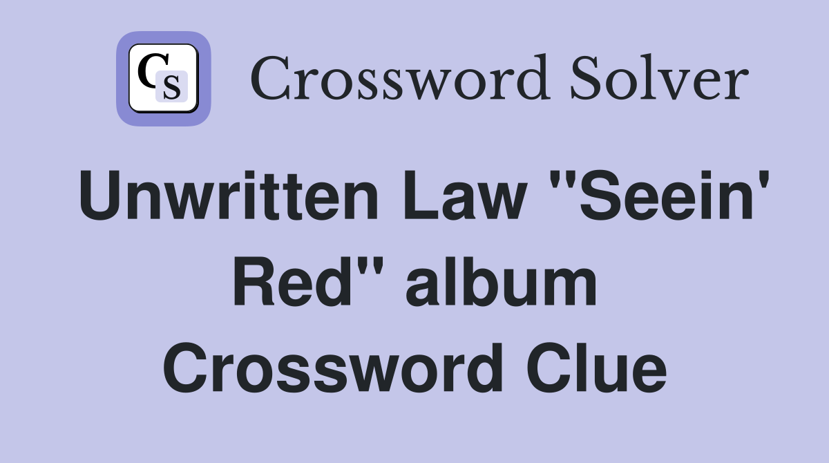 Unwritten Law "Seein' Red" album Crossword Clue