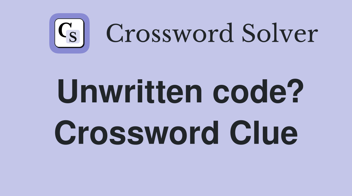 Unwritten code? Crossword Clue