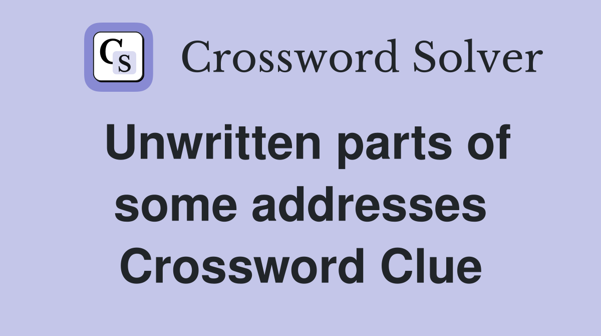 Unwritten parts of some addresses Crossword Clue