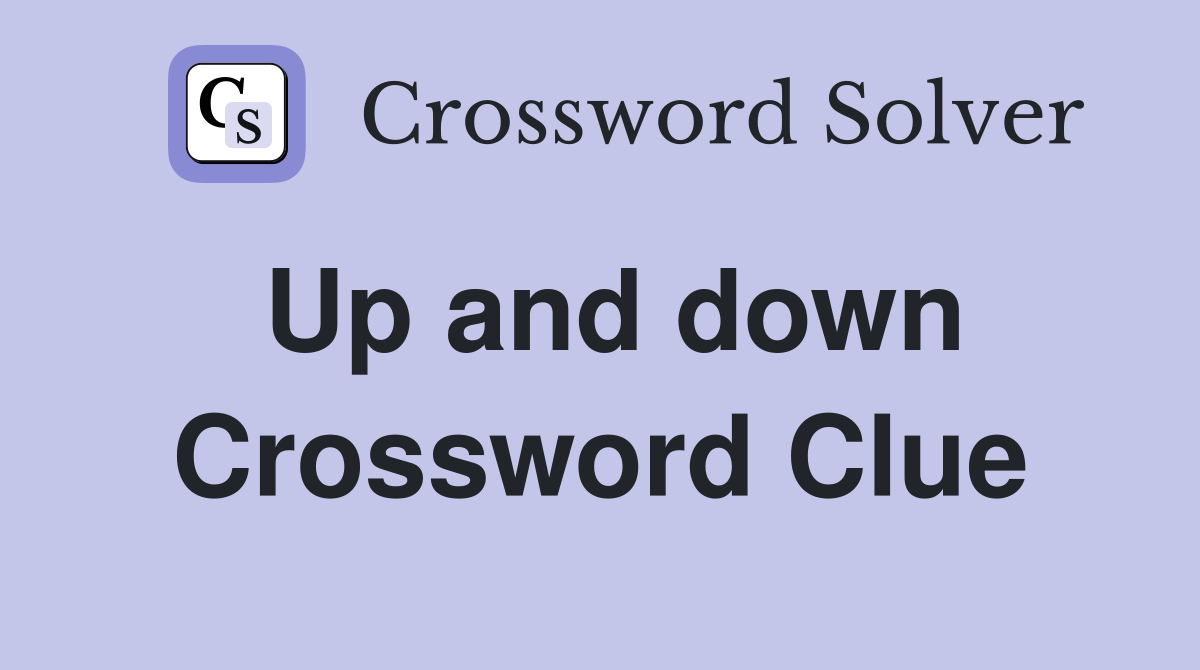 Up and down Crossword Clue