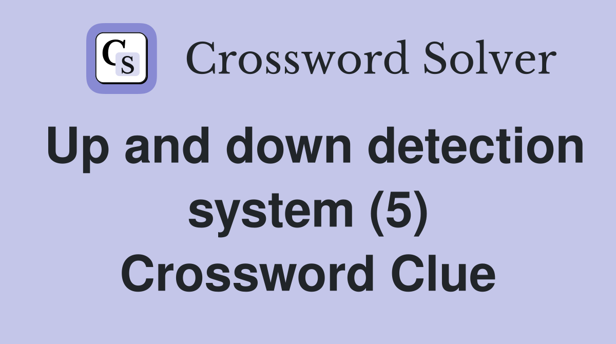 Up and down detection system (5) Crossword Clue