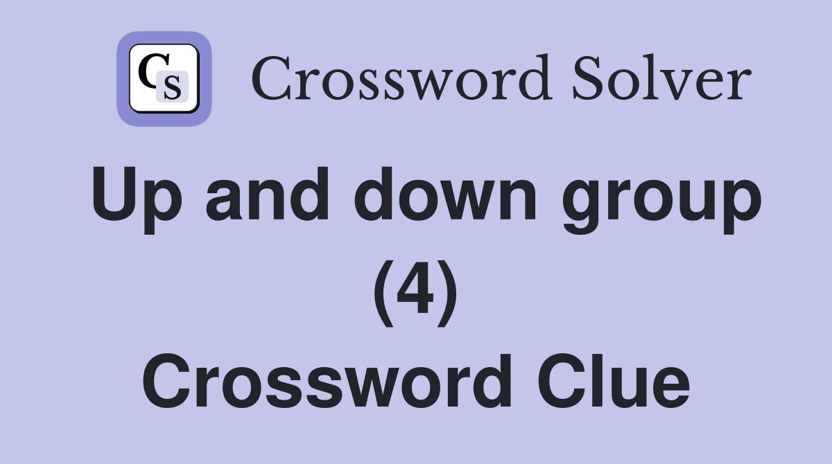 Up and down group (4) Crossword Clue
