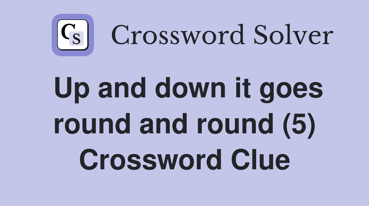 Up and down it goes round and round (5) Crossword Clue