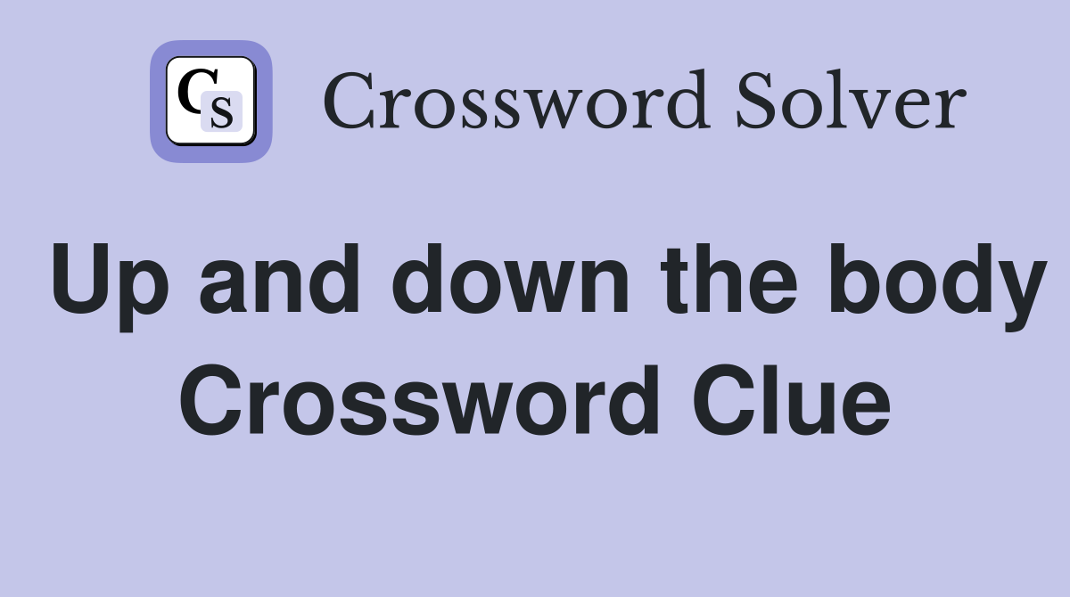 Up and down the body Crossword Clue