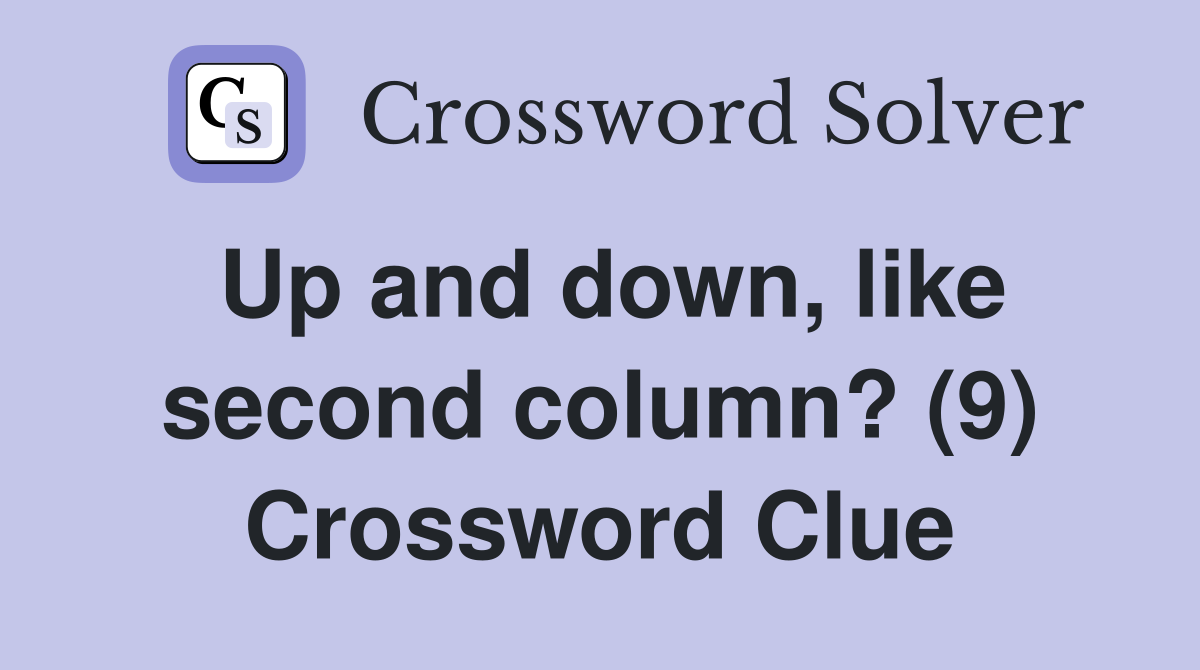 Up and down, like second column? (9) Crossword Clue