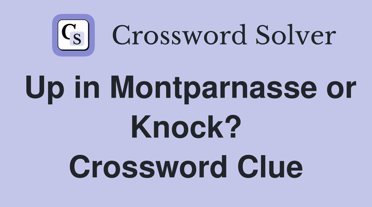 Up in Montparnasse or Knock? Crossword Clue