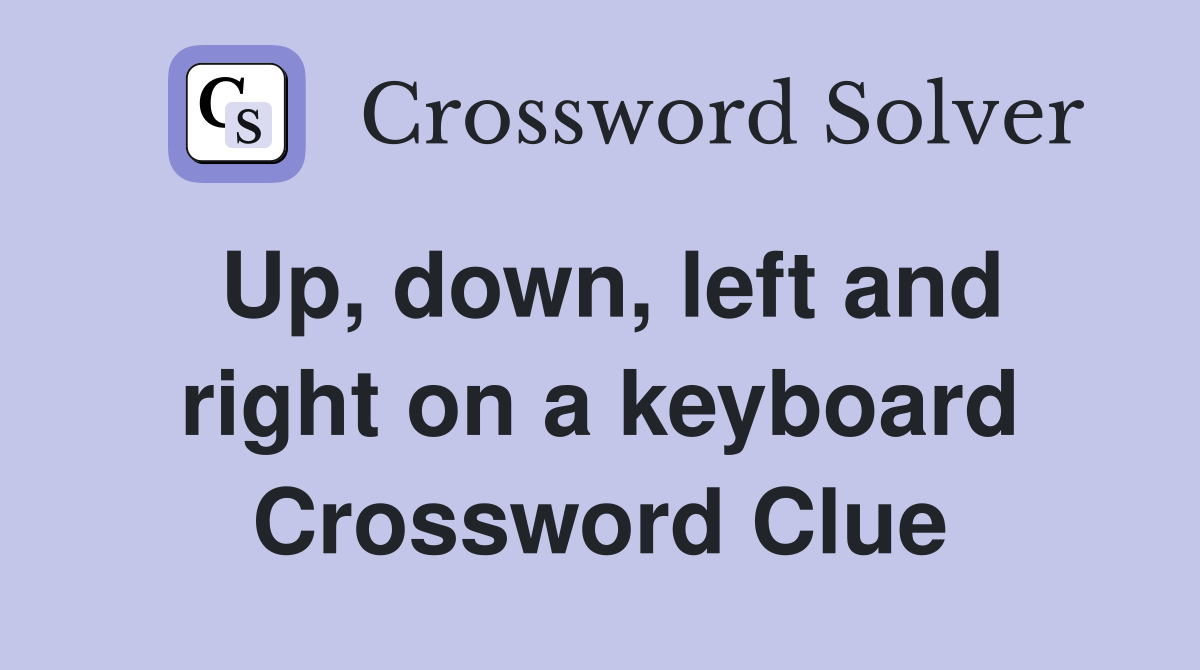 Up, down, left and right on a keyboard Crossword Clue