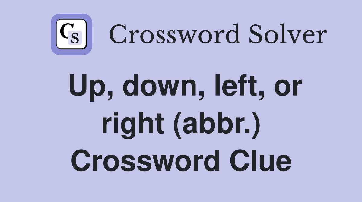 Up, down, left, or right (abbr.) Crossword Clue