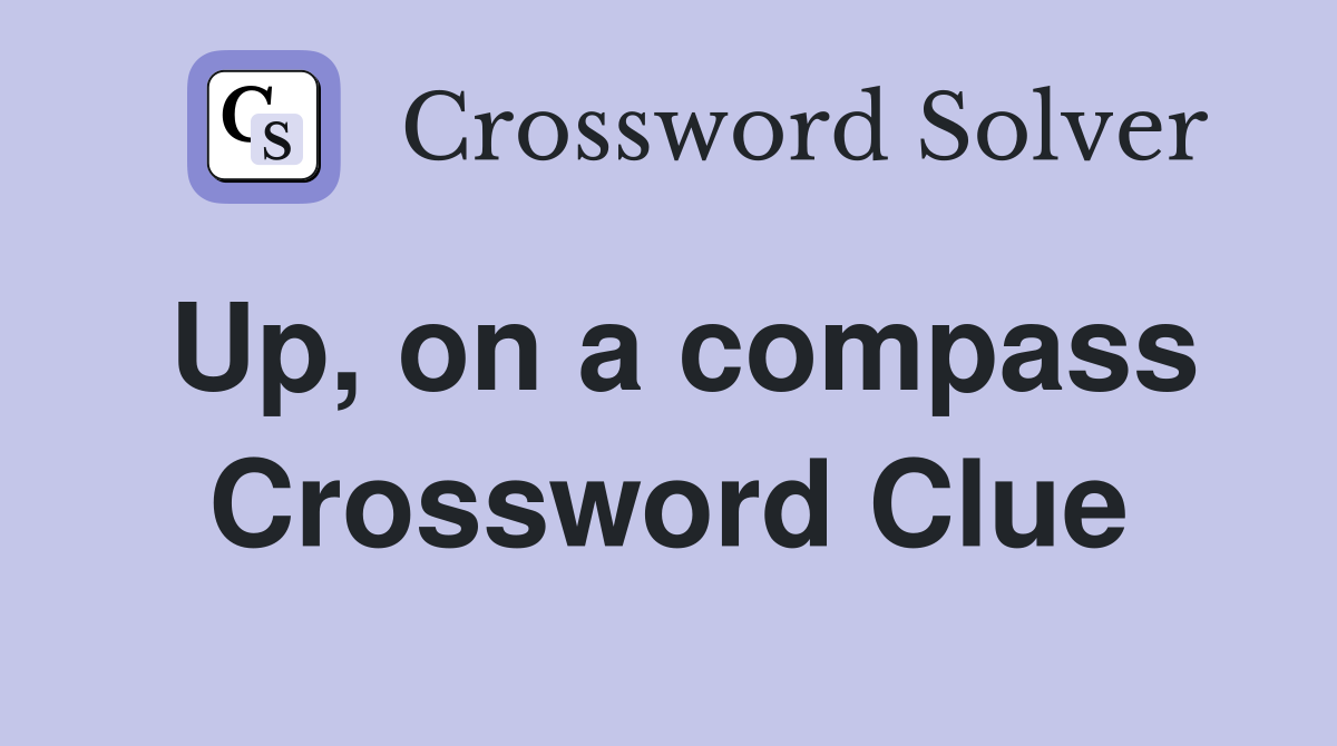 Up, on a compass Crossword Clue