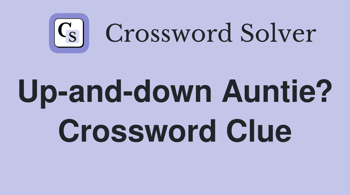 Up-and-down Auntie?  Crossword Clue