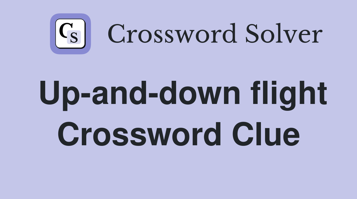 Up-and-down flight Crossword Clue