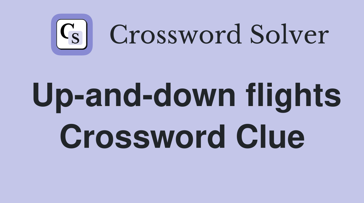 Up-and-down flights Crossword Clue