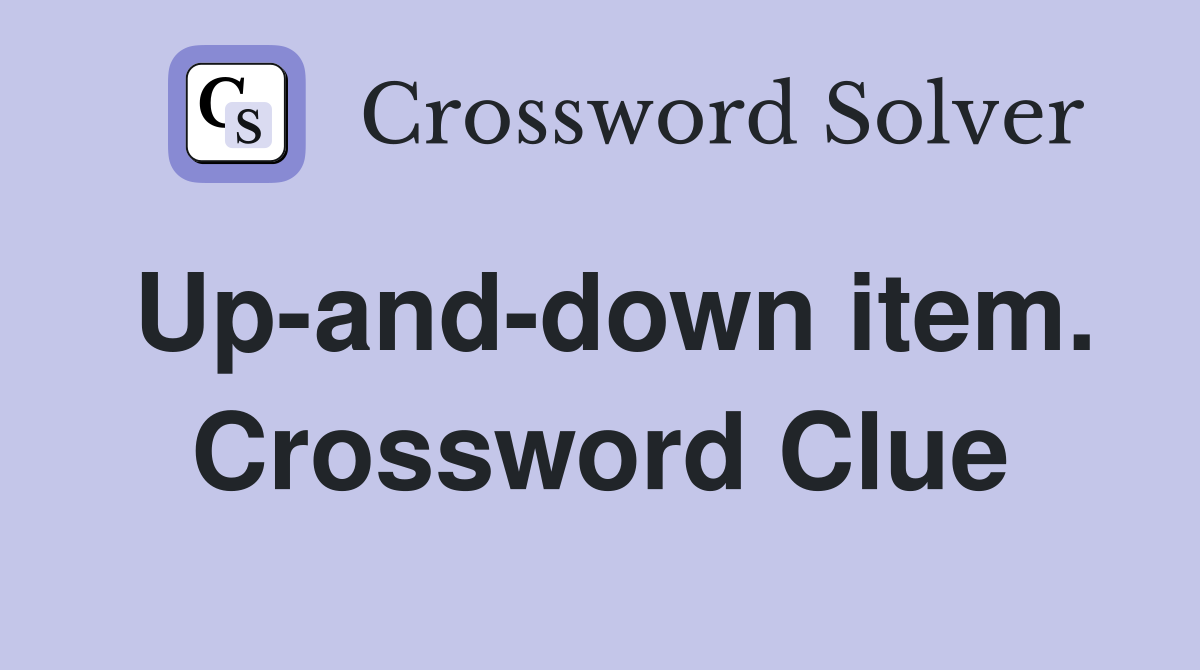 Up-and-down item. Crossword Clue