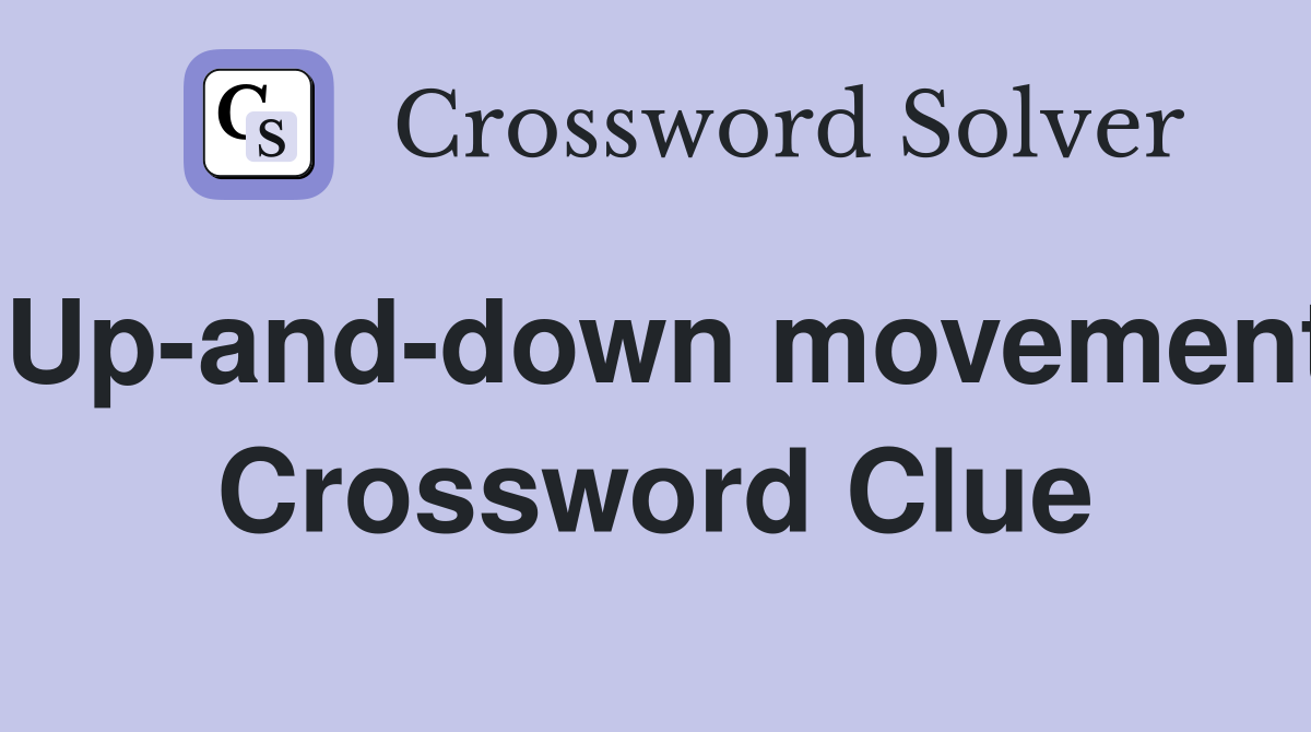Up-and-down movement Crossword Clue