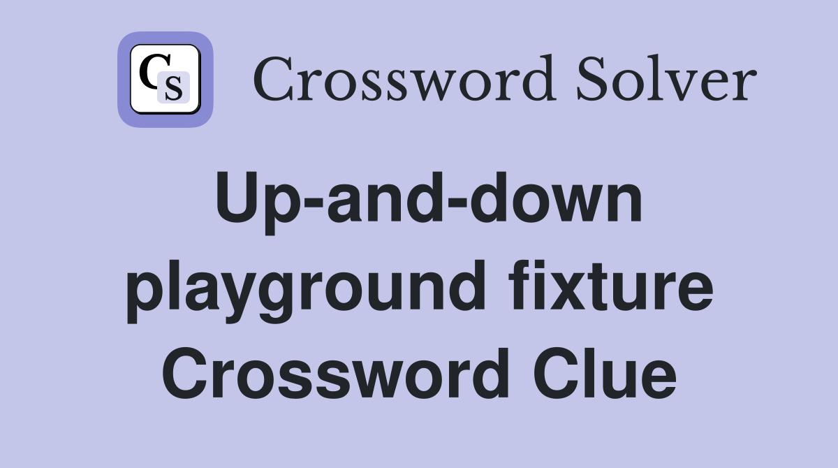 Up-and-down playground fixture Crossword Clue