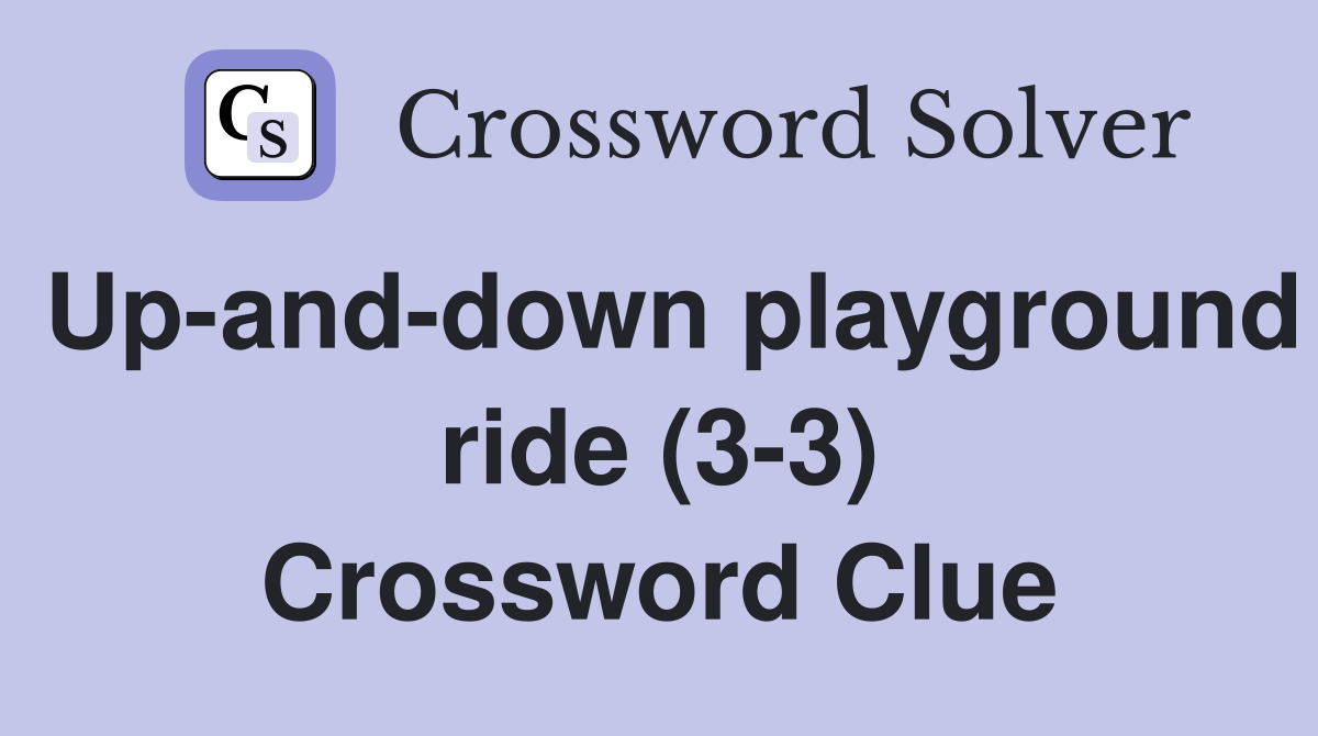 Up-and-down playground ride (3-3) Crossword Clue