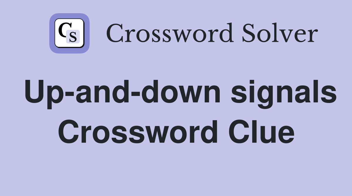 Up-and-down signals Crossword Clue