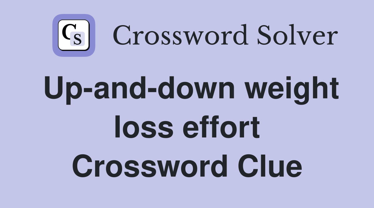 Up-and-down weight loss effort Crossword Clue
