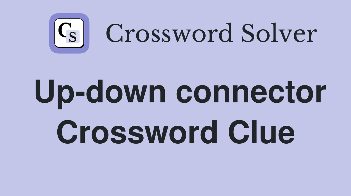 Up-down connector Crossword Clue