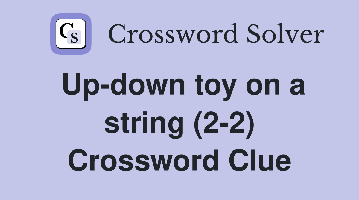Up-down toy on a string (2-2) Crossword Clue