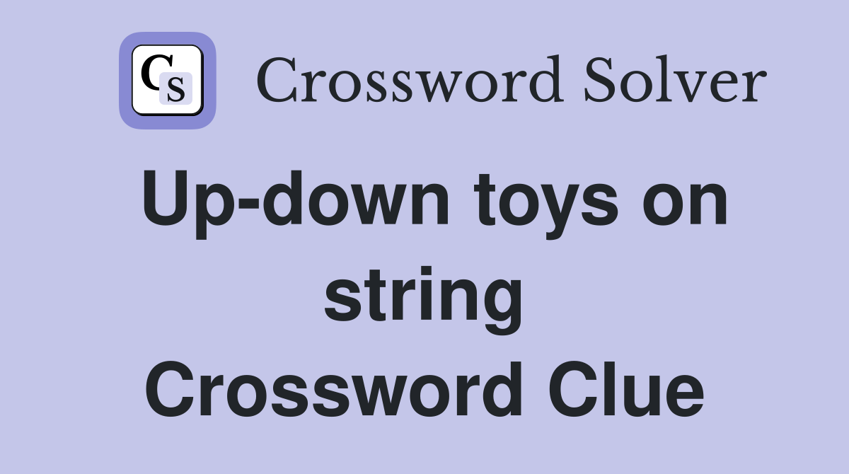 Up-down toys on string Crossword Clue