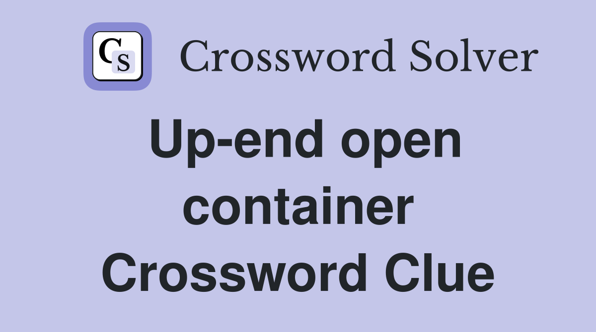 Up-end open container Crossword Clue