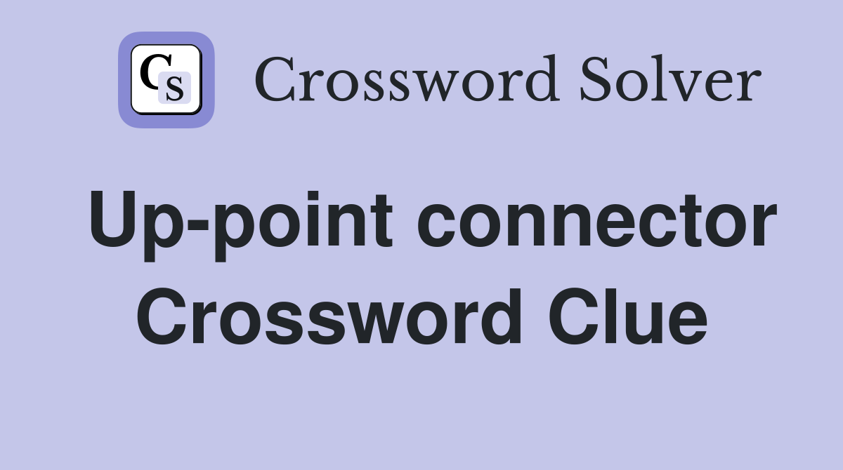 Up-point connector Crossword Clue