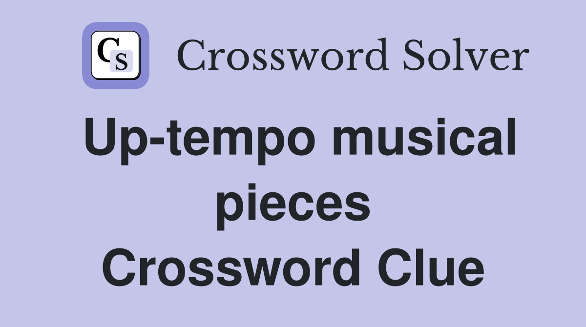 Up-tempo musical pieces Crossword Clue