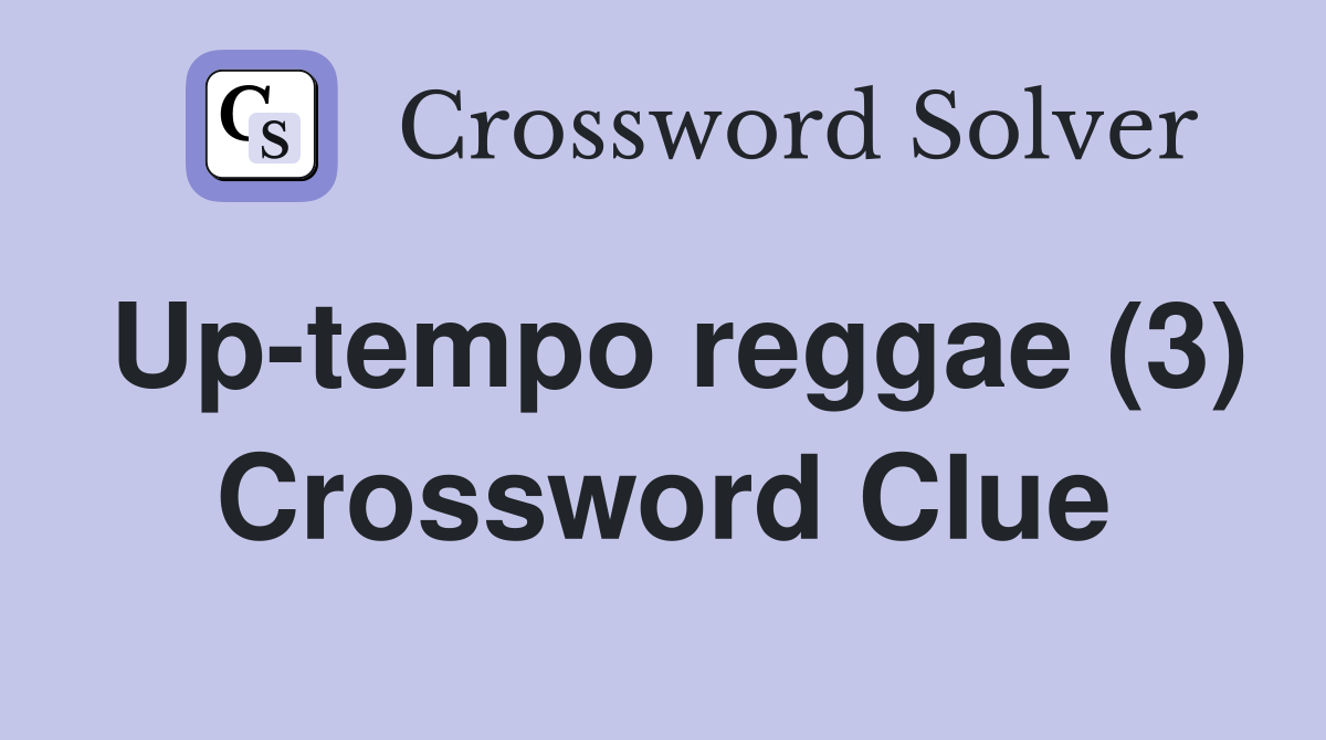 Up-tempo reggae (3) Crossword Clue