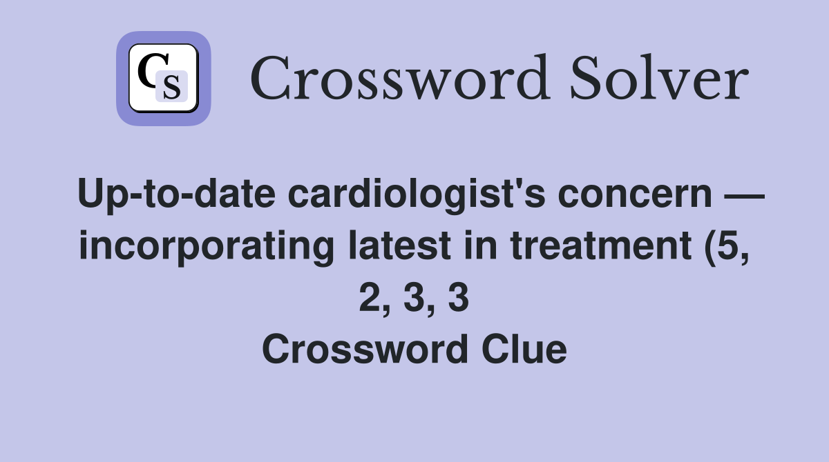 Up to date cardiologist #39 s concern incorporating latest in treatment Up to date cardiologist #39 s concern incorporating latest in treatment