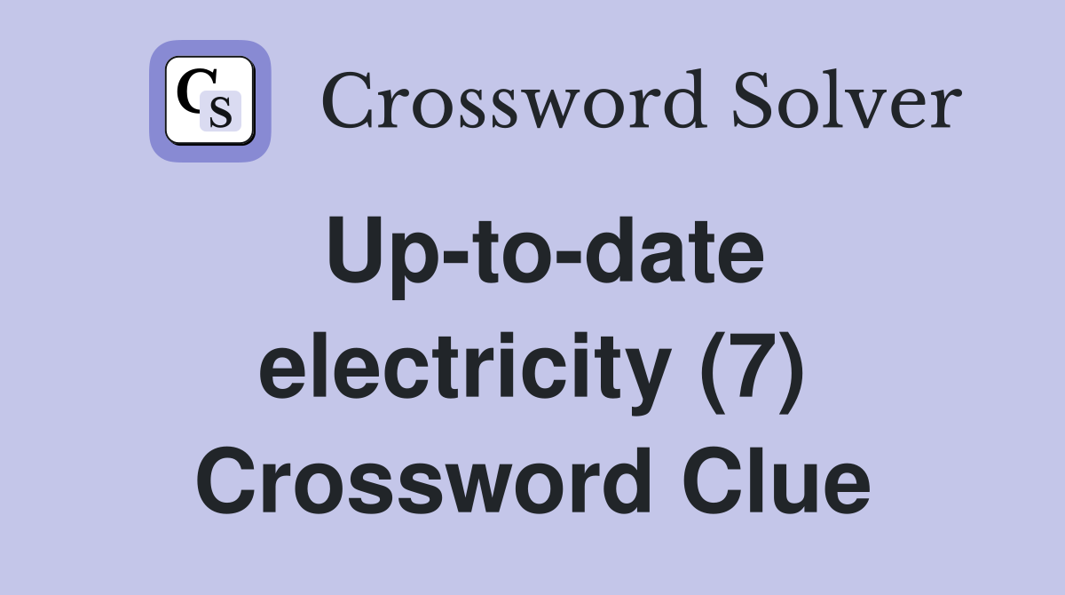 Up-to-date electricity (7) Crossword Clue