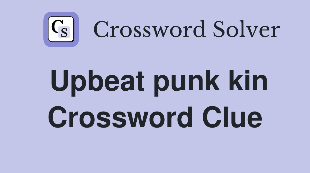 Upbeat punk kin Crossword Clue